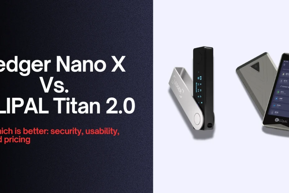 Ledger Nano X Vs. ELLIPAL Titan 2.0