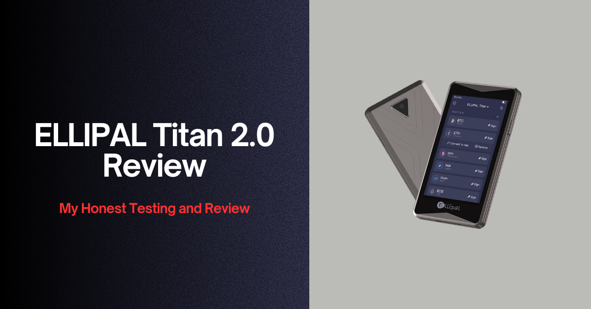 ELLIPAL Titan 2.0 Cold Wallet Review