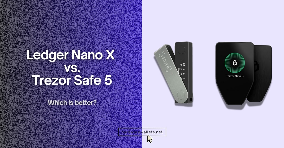 Ledger Nano X vs. Trezor Safe 5