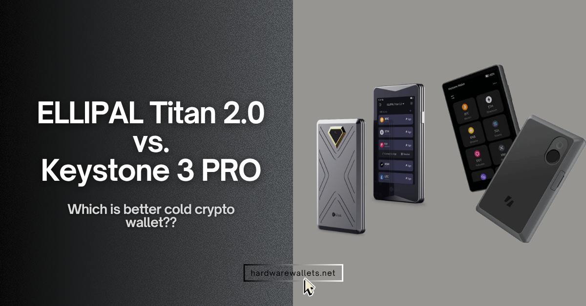 ELLIPAL Titan 2.0 vs. Keystone 3 Pro Comparison