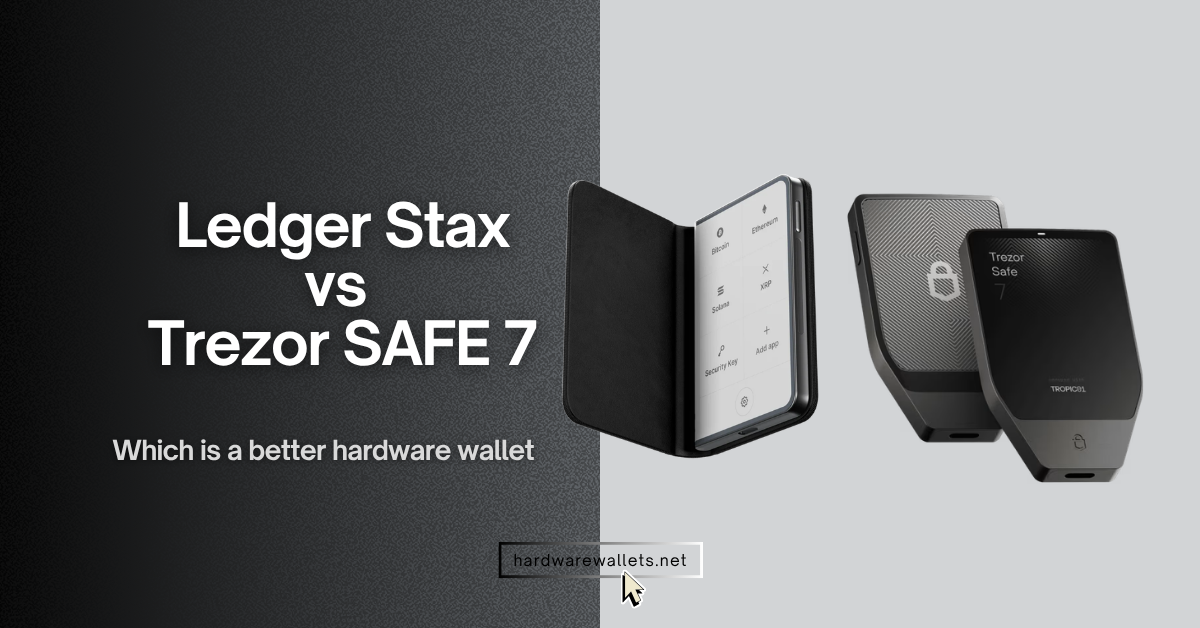 Ledger Stax vs. Trezor Safe 7: Side-by-Side Comparison